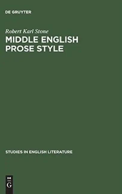 Middle English Prose Style (English, Robert Karl Stone)