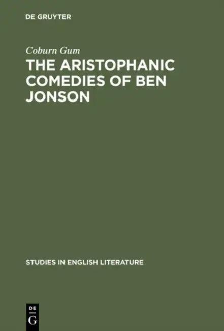 The Aristophanic Comedies of Ben Jonson (English, Coburn Gum)