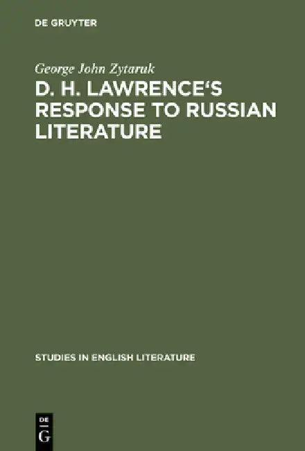 D. H. Lawrence's Response to Russian Literature (English, George John Zytaruk)