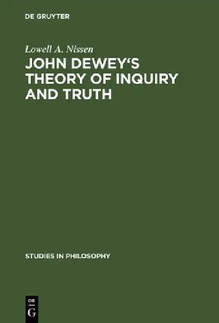 John Dewey's Theory of Inquiry and Truth (English, Lowell A. Nissen)