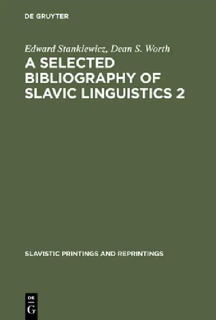 A Selected Bibliography of Slavic Linguistics 2 (English, Edward Stankiewicz | Dean S. Worth)