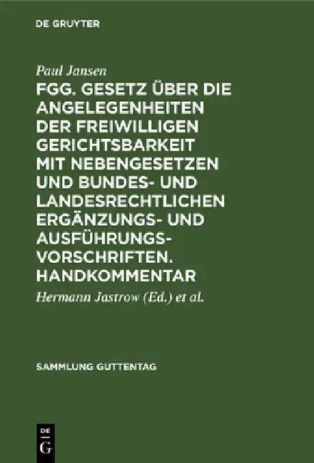 Fgg. Gesetz Über Die Angelegenheiten Der Freiwilligen Gerichtsbarkeit Mit Nebengesetzen Und Bundes- (English, Paul Jansen | Hermann Jastrow | Hermann Günther)