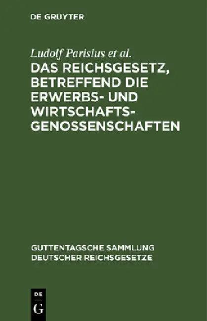 Das Reichsgesetz, Betreffend Die Erwerbs- Und Wirtschaftsgenossenschaften (English, Ludolf Parisius | Hans Crüger | Adolf Crecelius)