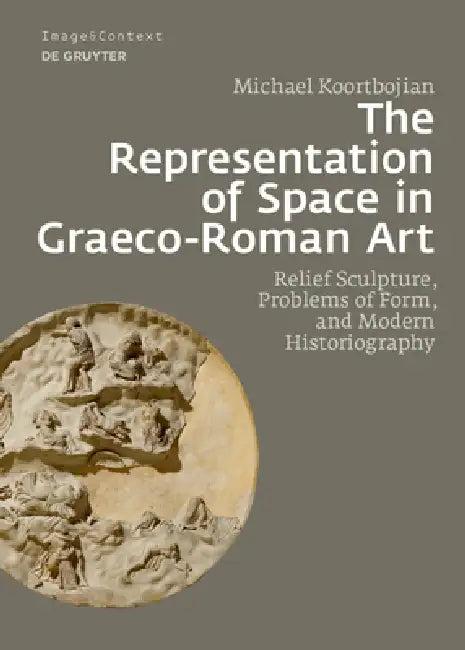 The Representation of Space in Graeco-Roman Art (English, Michael Koortbojian)
