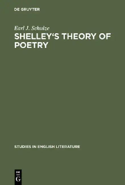 Shelley's Theory of Poetry (English, Earl J. Schulze)