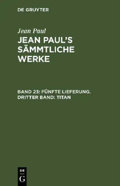Jean Paul's Sämmtliche Werke, Band 23, Fünfte Lieferung. Dritter Band (English, Jean Paul)