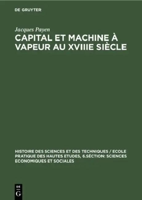 Capital et machine à vapeur au XVIIIe siècle (English, Jacques Payen)