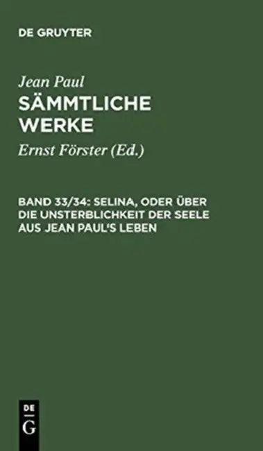 Selina, Oder Über Die Unsterblichkeit Der Seele. Aus Jean Paul's Leben (English, Jean Paul | Ernst Förster)