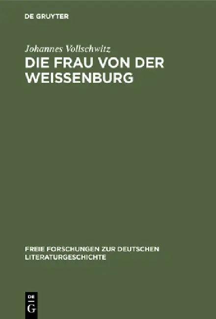 Die Frau Von Der Weißenburg (English, Johannes Vollschwitz)