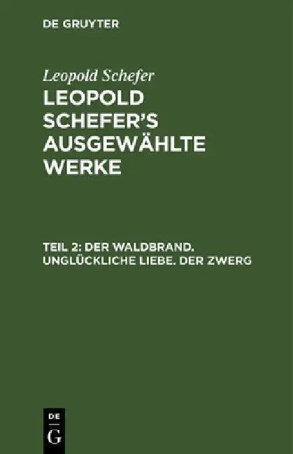 Der Waldbrand. Unglückliche Liebe. Der Zwerg (English, Leopold Schefer)