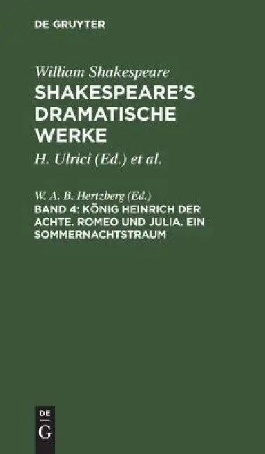 König Heinrich der Achte. Romeo und Julia. Ein Sommernachtstraum (English, W. a. B. Hertzberg)