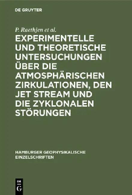 Experimentelle und theoretische Untersuchungen über die atmosphärischen Zirkulationen, den jet strea (English, P. Raethjen | M. Dunst | K. Knolle)