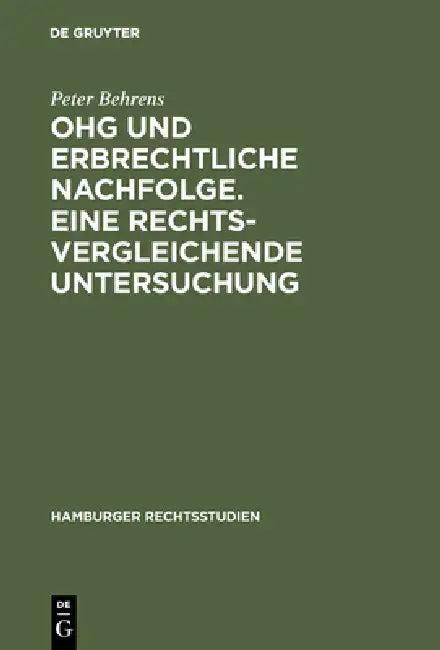 OHG und erbrechtliche Nachfolge. Eine rechtsvergleichende Untersuchung (English, Peter Behrens)