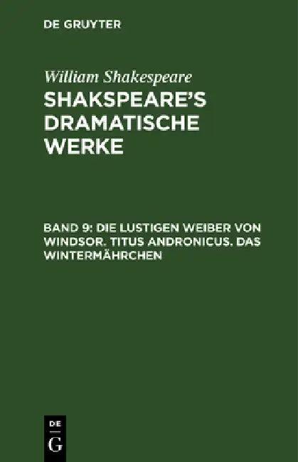 Die lustigen Weiber von Windsor. Titus Andronicus. Das Wintermährchen (English, August Wilhelm Schlegel | Ludwig Tieck | William Shakespeare)
