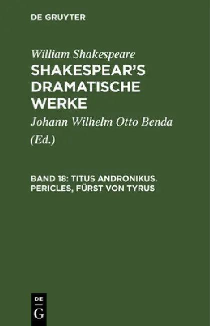 Titus Andronikus. Pericles, Fürst Von Tyrus (English, Johann Wilhelm Otto Benda | William Shakespeare)