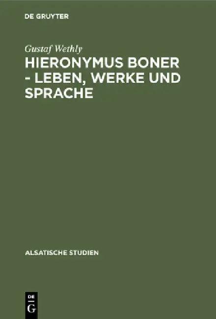 Hieronymus Boner - Leben, Werke und Sprache (English, Gustaf Wethly)