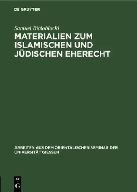 Materialien Zum Islamischen Und Jüdischen Eherecht (English, Samuel Bialoblocki)