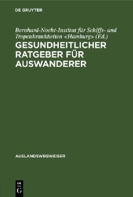 Gesundheitlicher Ratgeber Für Auswanderer (English, Bernhard-Nocht-Institut Für Schiffs- Und)