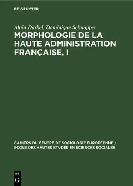 Morphologie de la haute administration française, I (English, Alain Darbel | Dominique Schnapper)