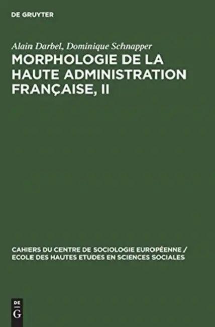 Morphologie de la haute administration française, II (English, Alain Darbel | Dominique Schnapper)