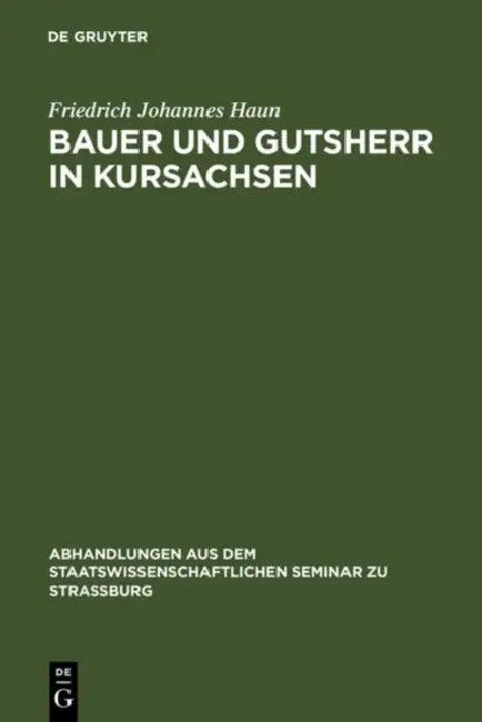 Bauer und Gutsherr in Kursachsen (English, Friedrich Johannes Haun)