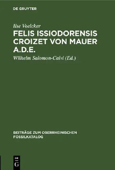 Felis Issiodorensis Croizet Von Mauer A.D.E. (English, Ilse Voelcker | Wilhelm Salomon-Calvi)