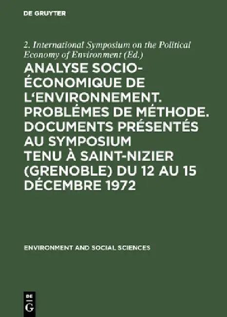 Analyse Socio-Économique de l'Environnement. Problémes de Méthode. Documents Présentés Au Symposium (English, 2. International Symposium on the Politi)