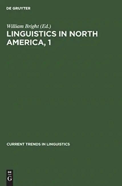 Linguistics in North America, 1 (English, William Bright)