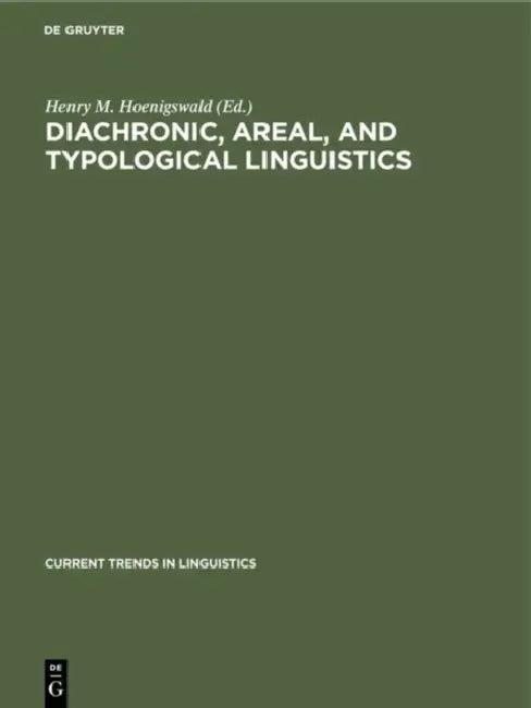 Diachronic, Areal, and Typological Linguistics (English, Henry M. Hoenigswald)