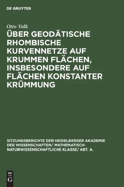 Über Geodätische Rhombische Kurvennetze Auf Krummen Flächen, Insbesondere Auf Flächen Konstanter Krü (English, Otto Volk)
