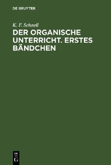 Der Organische Unterricht. Erstes Bändchen (English, K. F. Schnell)