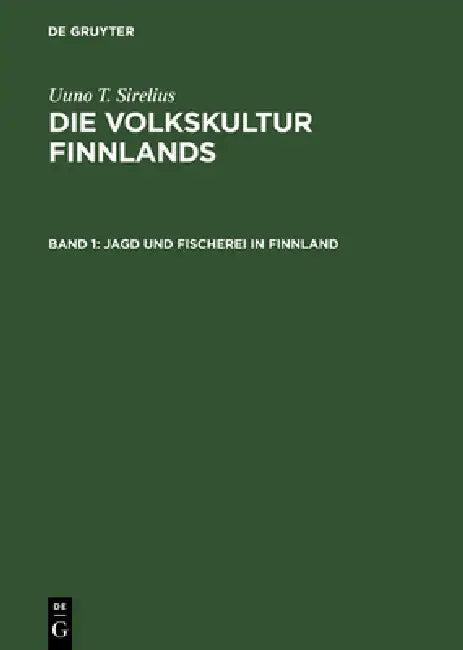 Die Volkskultur Finnlands, Band 1, Jagd und Fischerei in Finnland (English, Gustav Friedrich Schmidt)