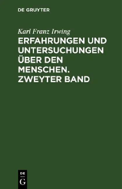 Erfahrungen und Untersuchungen über den Menschen. Zweyter Band (English, Karl Franz Irwing)