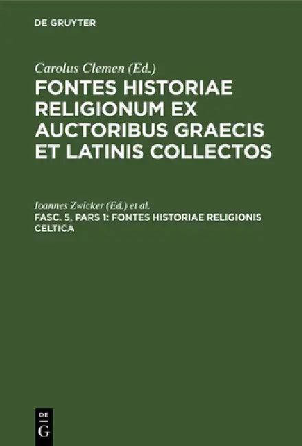 Fontes Historiae Religionis Celtica (English, Ioannes Zwicker | Carolus Clemen)