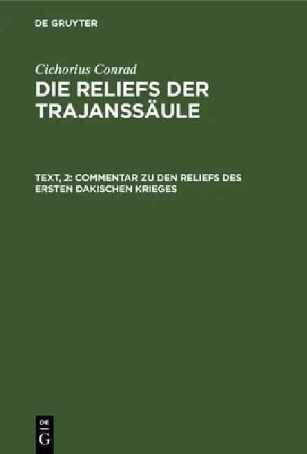 Commentar Zu Den Reliefs Des Ersten Dakischen Krieges (English, Cichorius Conrad)