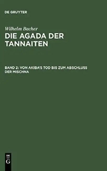 Von Akiba's Tod Bis Zum Abschluß Der Mischna (English, Wilhelm Bacher)