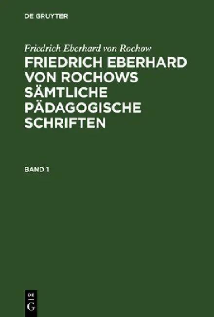 Friedrich Eberhard von Rochows sämtliche pädagogische Schriften (English, Jonas Fritz | Friedrich Wienecke | Friedrich Eberhard Von Rochow)