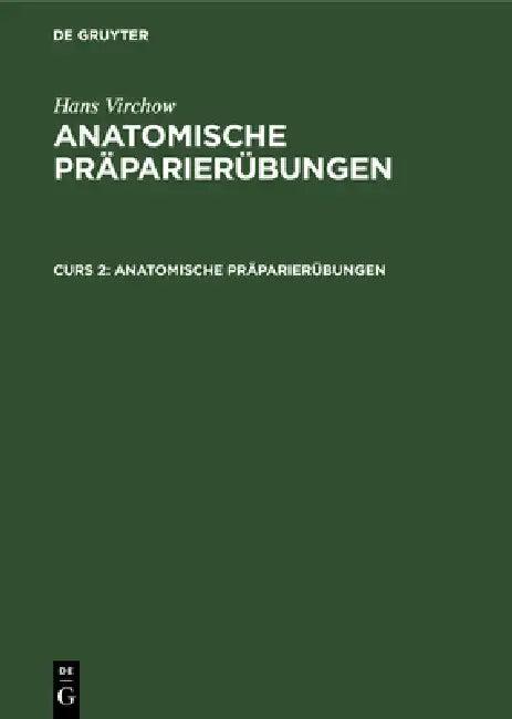 Anatomische Präparierübungen (English, Hans Virchow)