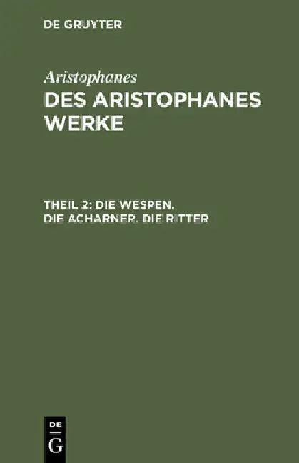 Die Wespen. Die Acharner. Die Ritter (English, Joh Gust Droysen | Aristophanes)