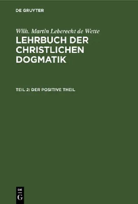Der Positive Theil (English, Wilh Martin Leberecht de Wette)