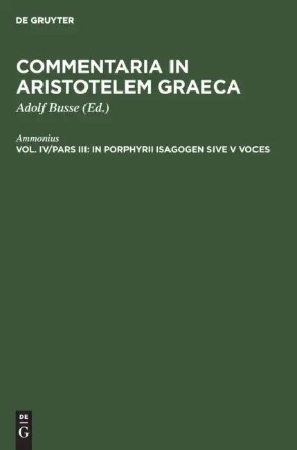 In Porphyrii Isagogen Sive V Voces (English, Ammonius | Adolf Busse)