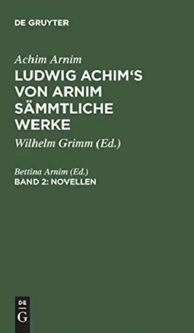 Ludwig Achim's von Arnim sämmtliche Werke, Band 2, Novellen, Band 2 (English, Bettina Arnim)