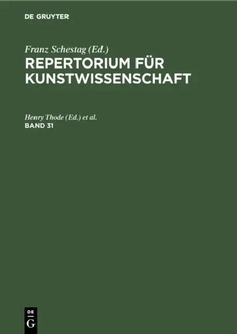 Repertorium Für Kunstwissenschaft. Band 31 (English, Henry Thode | Hugo Von Tschudi)