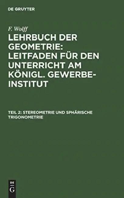 Stereometrie und sphärische Trigonometrie (English, F. Wolff)