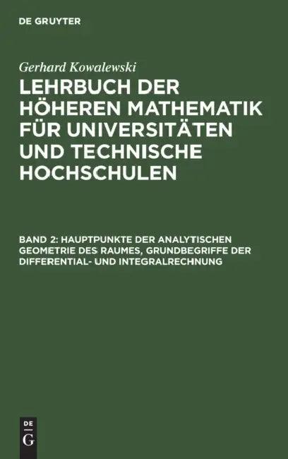 Hauptpunkte Der Analytischen Geometrie Des Raumes, Grundbegriffe Der Differential- Und Integralrechn (English, Gerhard Kowalewski)