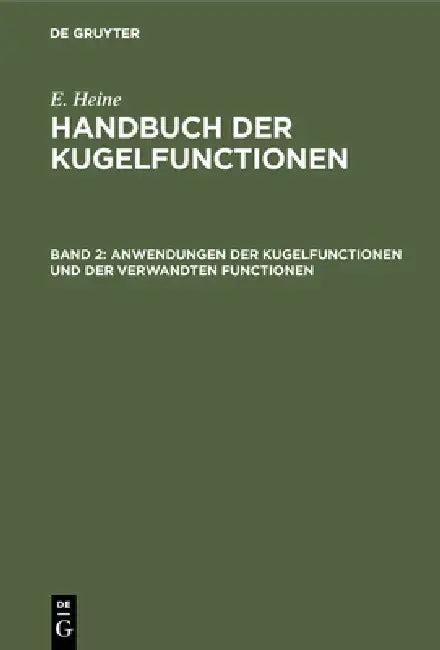 Anwendungen Der Kugelfunctionen Und Der Verwandten Functionen (English, E. Heine)
