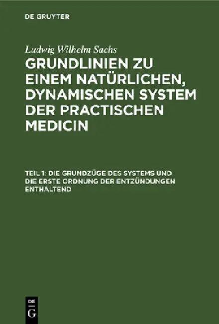 Die Grundzüge Des Systems Und Die Erste Ordnung Der Entzündungen Enthaltend (English, Ludwig Wilhelm Sachs)