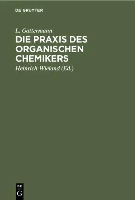 Die PRAXIS Des Organischen Chemikers (English, L. Gattermann | Heinrich Wieland)