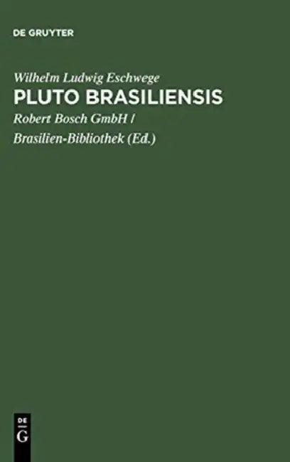 Pluto Brasiliensis (English, Wilhelm Ludwig Eschwege | Robert Bosch Gmbh)