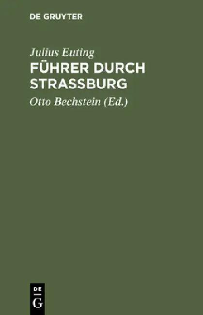 Fuhrer Durch Strassburg (English, Julius Euting | Otto Bechstein)